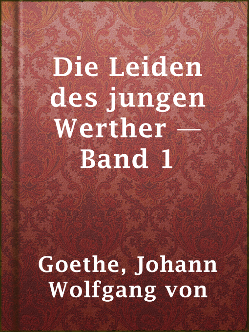 Title details for Die Leiden des jungen Werther — Band 1 by Johann Wolfgang von Goethe - Available